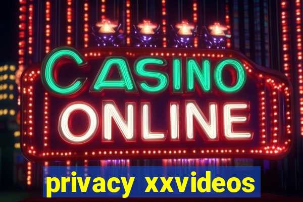 privacy xxvideos